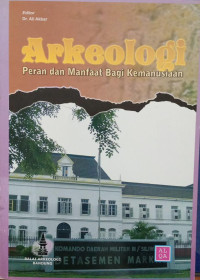 Image of Arkeologi ; Peran Dan Manfaat Bagi Kemanusiaan