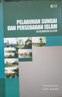 Image of Pelabuhan Sungai Dan Persebaran Islam Di Kalimantan Selatan