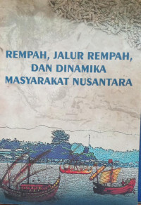 Image of Rempah, Jalur Rempah, Dan Dinamika Masyarakat Nusantara
