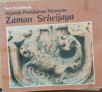 Image of Seri Penerbitan Sejarah Peradaban Manusia Zaman Sriwijaya