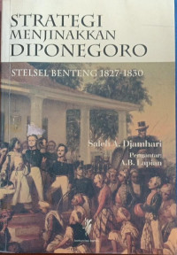 Image of Strategi Menjinakkan Diponegoro ; Stelsel Benteng 1827-1830