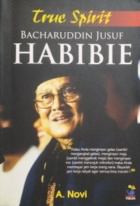Image of True Spirit Bacharuddin Jusuf Habibie
